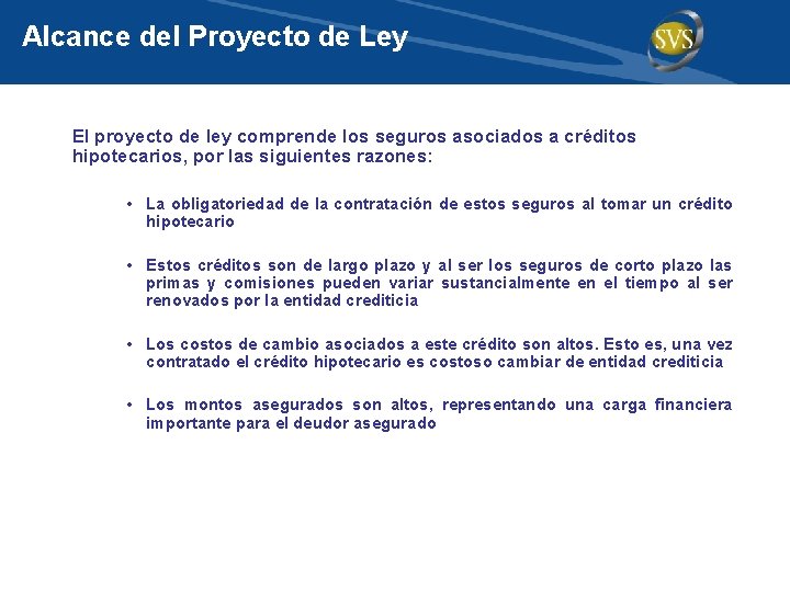 Alcance del Proyecto de Ley El proyecto de ley comprende los seguros asociados a