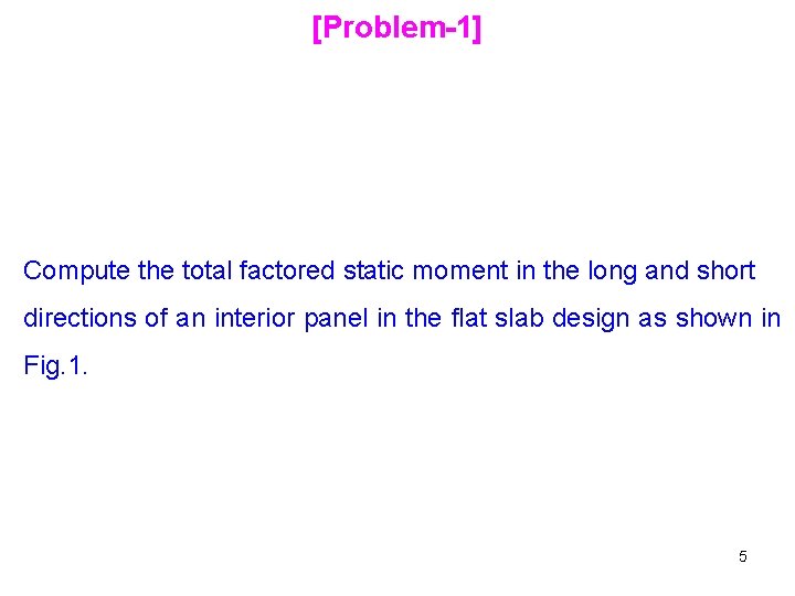 [Problem-1] Compute the total factored static moment in the long and short directions of
