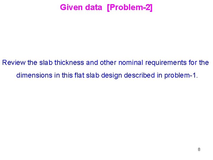 Given data [Problem-2] Review the slab thickness and other nominal requirements for the dimensions