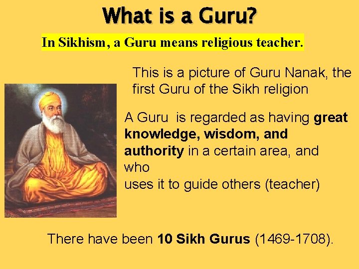 What is a Guru? In Sikhism, a Guru means religious teacher. This is a