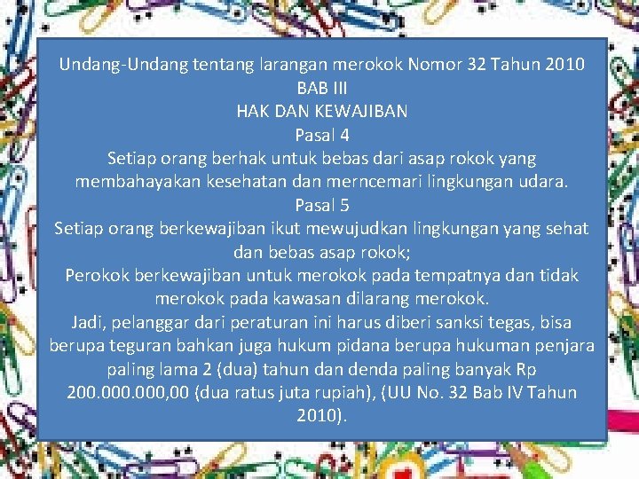 Undang-Undang tentang larangan merokok Nomor 32 Tahun 2010 BAB III HAK DAN KEWAJIBAN Pasal