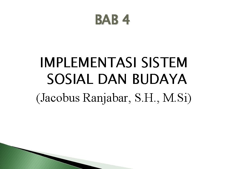 BAB 4 IMPLEMENTASI SISTEM SOSIAL DAN BUDAYA (Jacobus Ranjabar, S. H. , M. Si)