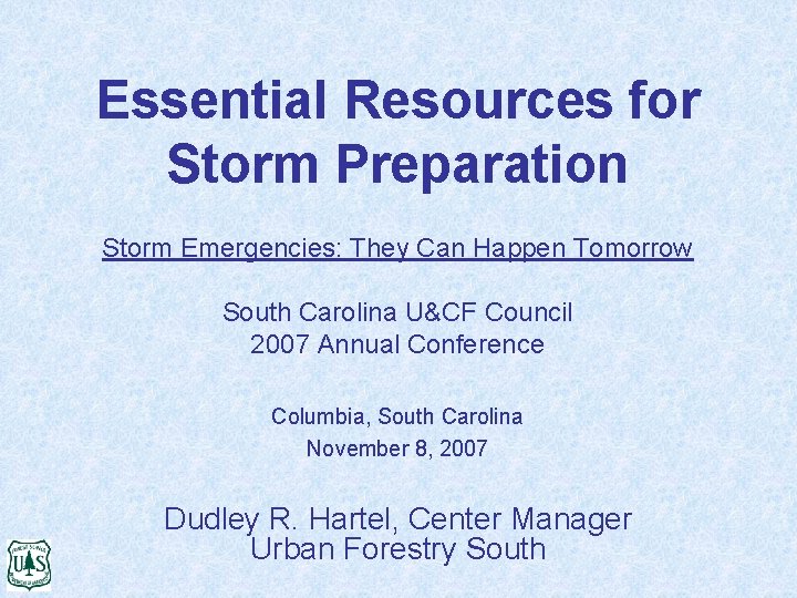 Essential Resources for Storm Preparation Storm Emergencies: They Can Happen Tomorrow South Carolina U&CF