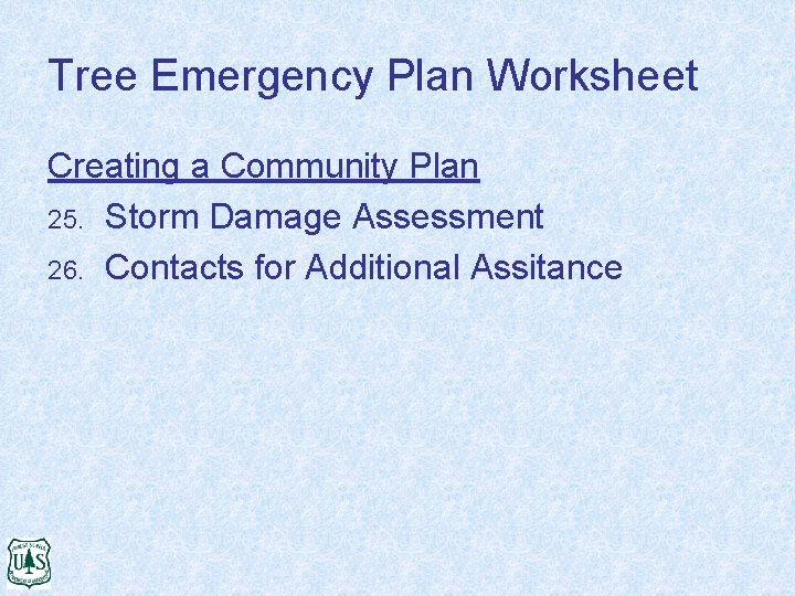 Tree Emergency Plan Worksheet Creating a Community Plan 25. Storm Damage Assessment 26. Contacts