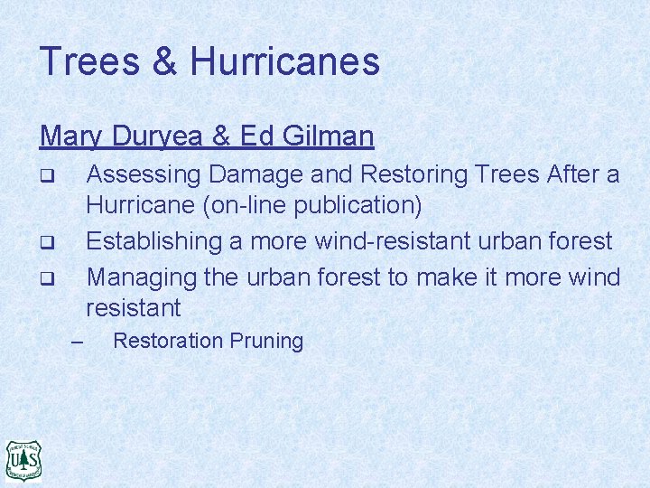 Trees & Hurricanes Mary Duryea & Ed Gilman Assessing Damage and Restoring Trees After