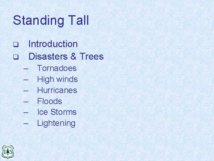 Standing Tall Introduction Disasters & Trees q q – – – Tornadoes High winds