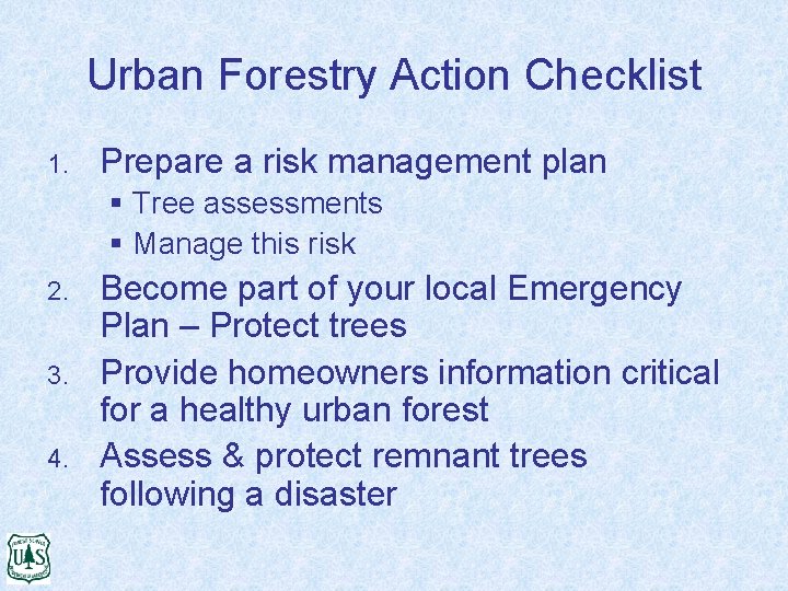 Urban Forestry Action Checklist 1. Prepare a risk management plan § Tree assessments §