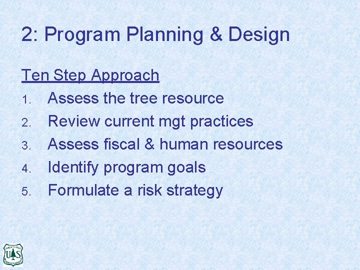 2: Program Planning & Design Ten Step Approach 1. Assess the tree resource 2.