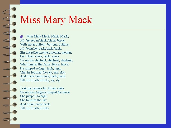 Miss Mary Mack, Mack, All dressed in black, With silver buttons, All down her