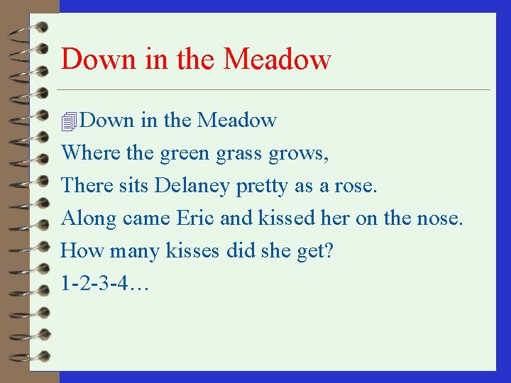 Down in the Meadow 4 Down in the Meadow Where the green grass grows,