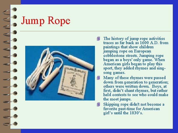 Jump Rope 4 The history of jump rope activities traces as far back as