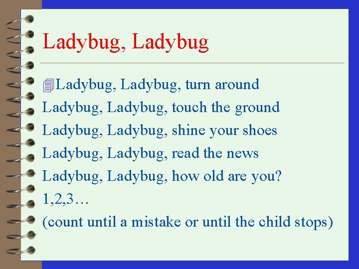 Ladybug, Ladybug 4 Ladybug, turn around Ladybug, touch the ground Ladybug, shine your shoes