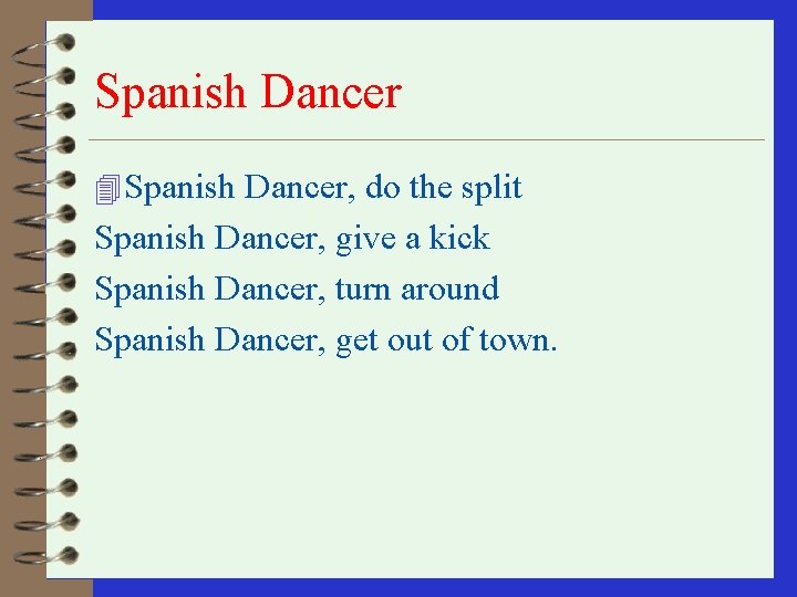 Spanish Dancer 4 Spanish Dancer, do the split Spanish Dancer, give a kick Spanish