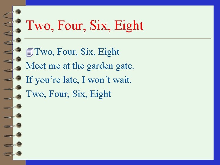 Two, Four, Six, Eight 4 Two, Four, Six, Eight Meet me at the garden