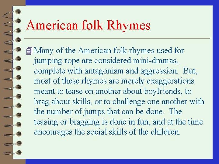 American folk Rhymes 4 Many of the American folk rhymes used for jumping rope