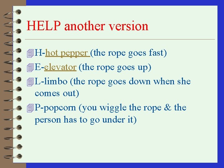 HELP another version 4 H-hot pepper (the rope goes fast) 4 E-elevator (the rope