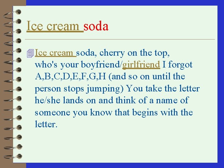 Ice cream soda 4 Ice cream soda, cherry on the top, who's your boyfriend/girlfriend