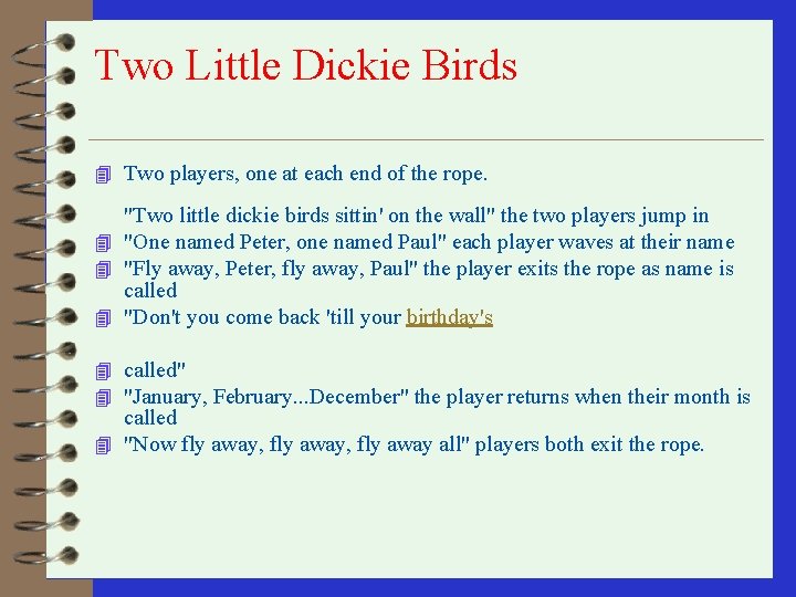 Two Little Dickie Birds 4 Two players, one at each end of the rope.