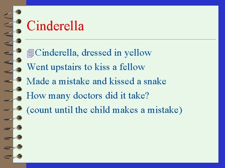 Cinderella 4 Cinderella, dressed in yellow Went upstairs to kiss a fellow Made a