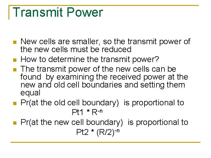 Transmit Power n n n New cells are smaller, so the transmit power of