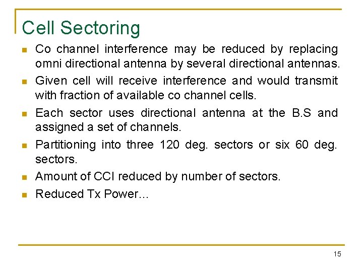 Cell Sectoring n n n Co channel interference may be reduced by replacing omni