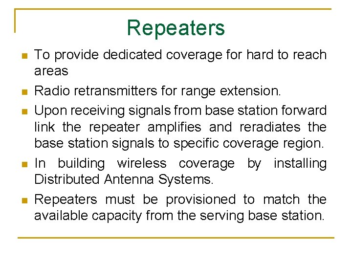 Repeaters n n n To provide dedicated coverage for hard to reach areas Radio