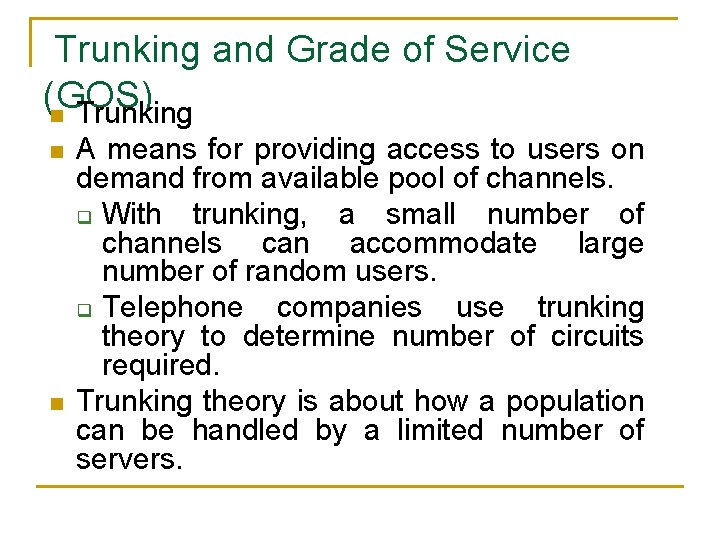 Trunking and Grade of Service (GOS) n Trunking n n A means for providing