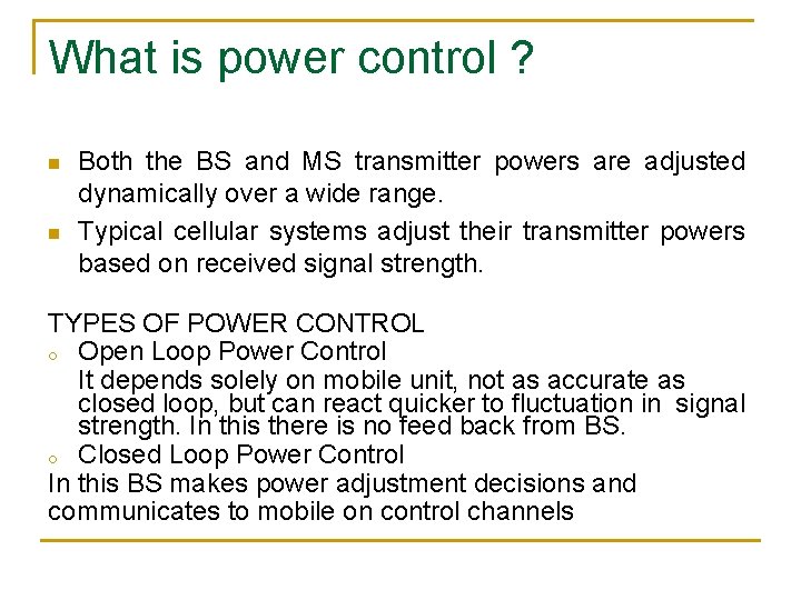 What is power control ? n n Both the BS and MS transmitter powers