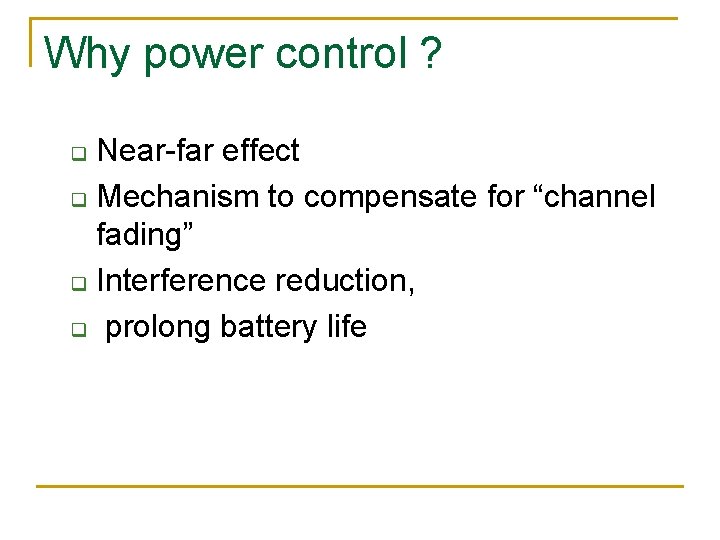 Why power control ? Near-far effect q Mechanism to compensate for “channel fading” q
