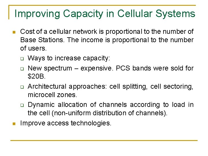 Improving Capacity in Cellular Systems n n Cost of a cellular network is proportional
