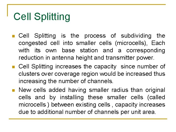 Cell Splitting n n n Cell Splitting is the process of subdividing the congested