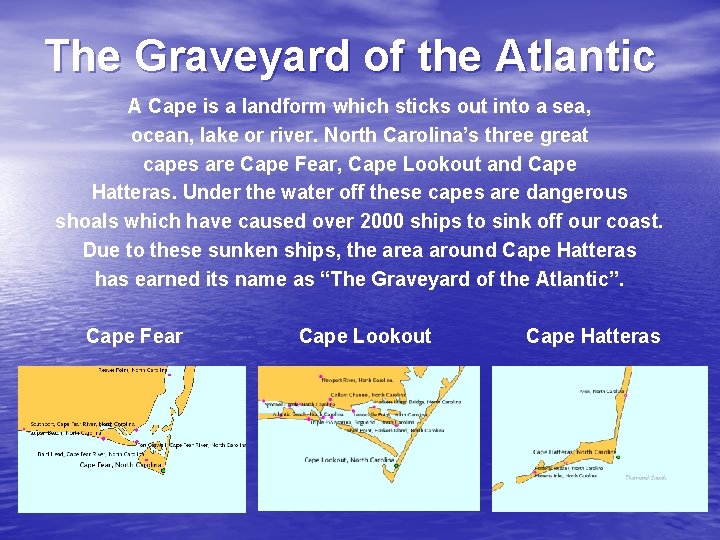 The Graveyard of the Atlantic A Cape is a landform which sticks out into