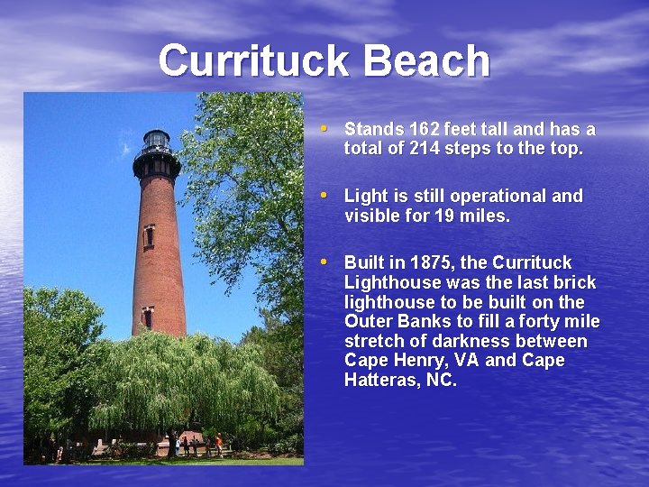 Currituck Beach • Stands 162 feet tall and has a total of 214 steps