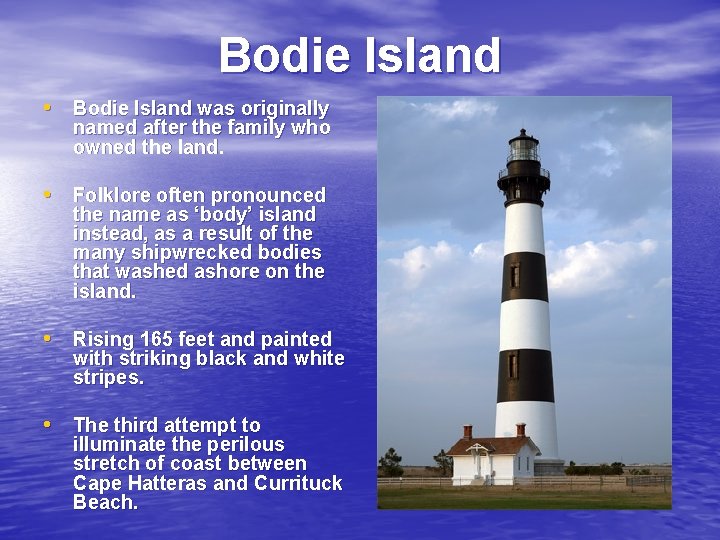 Bodie Island • Bodie Island was originally named after the family who owned the