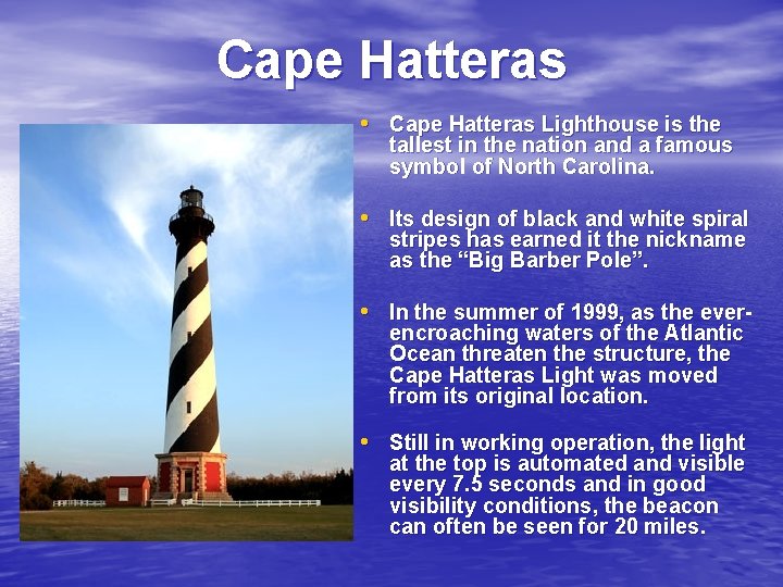 Cape Hatteras • Cape Hatteras Lighthouse is the tallest in the nation and a