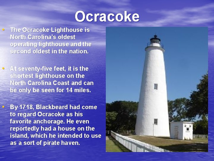 Ocracoke • The Ocracoke Lighthouse is North Carolina’s oldest operating lighthouse and the second