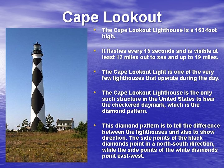 Cape Lookout • The Cape Lookout Lighthouse is a 163 -foot high. • It