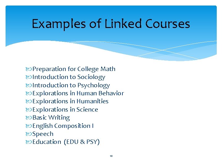 Examples of Linked Courses Preparation for College Math Introduction to Sociology Introduction to Psychology Examples of Linked Courses Preparation for College Math Introduction to Sociology Introduction to Psychology