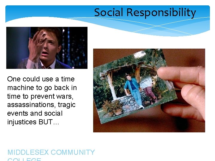 Social Responsibility One could use a time machine to go back in time to Social Responsibility One could use a time machine to go back in time to