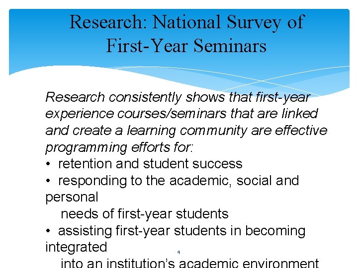 Research: National Survey of First-Year Seminars Research consistently shows that first-year experience courses/seminars that Research: National Survey of First-Year Seminars Research consistently shows that first-year experience courses/seminars that