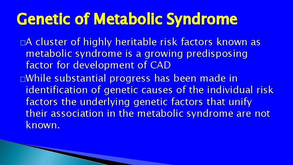 Genetic of Metabolic Syndrome �A cluster of highly heritable risk factors known as metabolic