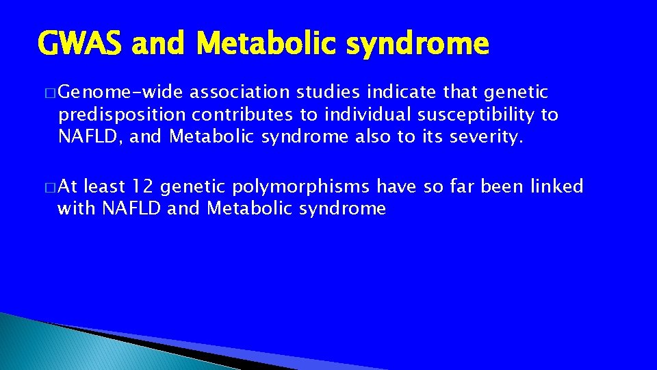 GWAS and Metabolic syndrome � Genome-wide association studies indicate that genetic predisposition contributes to