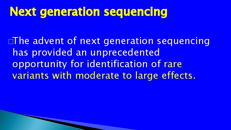 Next generation sequencing �The advent of next generation sequencing has provided an unprecedented opportunity