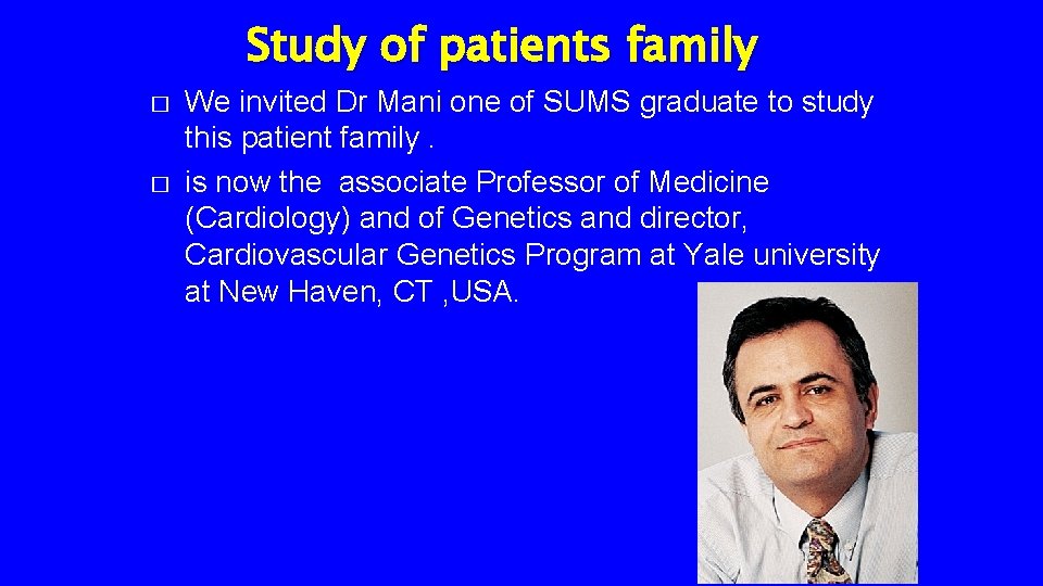 Study of patients family � � We invited Dr Mani one of SUMS graduate