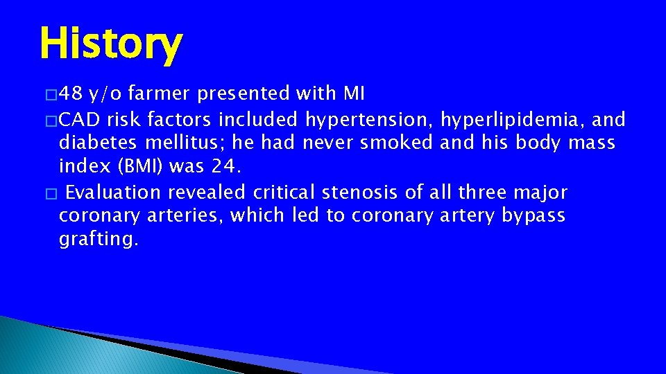 History � 48 y/o farmer presented with MI � CAD risk factors included hypertension,