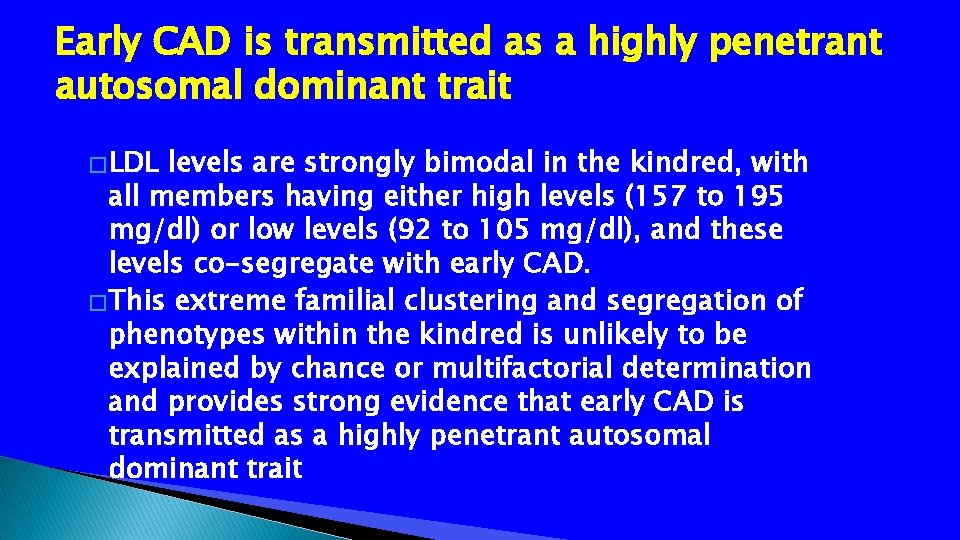 Early CAD is transmitted as a highly penetrant autosomal dominant trait � LDL levels
