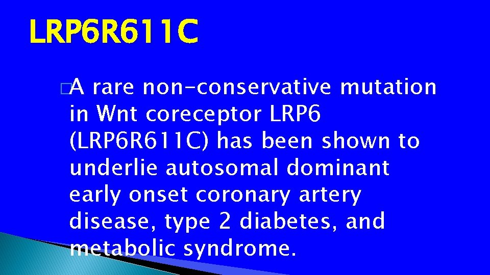 LRP 6 R 611 C �A rare non-conservative mutation in Wnt coreceptor LRP 6