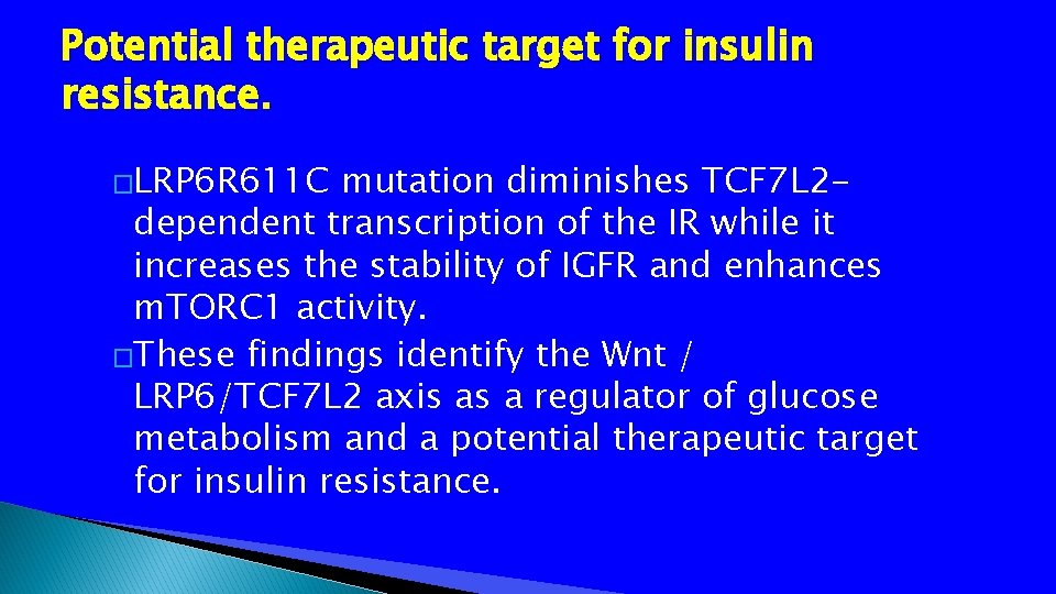 Potential therapeutic target for insulin resistance. �LRP 6 R 611 C mutation diminishes TCF