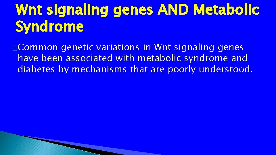 Wnt signaling genes AND Metabolic Syndrome �Common genetic variations in Wnt signaling genes have