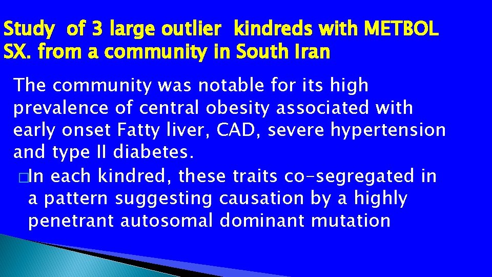 Study of 3 large outlier kindreds with METBOL SX. from a community in South